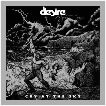 DESIRE - Cry To The Sky