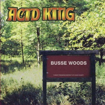 ACID KING - Busse Woods