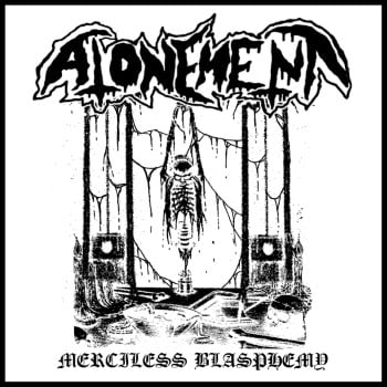 ATONEMENT - Merciless Blasphemy