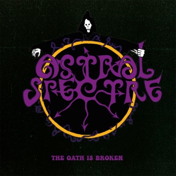 ASTRAL SPECTRE - The Oath Is Broken