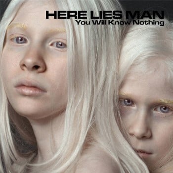 HERE LIES MAN - You Will Know Nothing