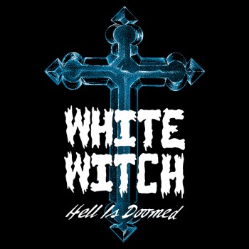 WHITE WITCH - Hell Is Doomed