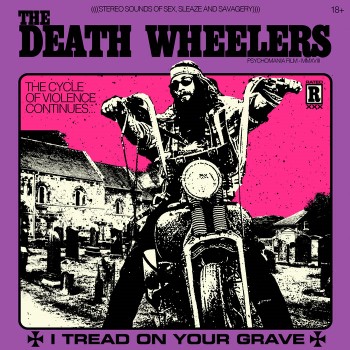 THE DEATH WHEELERS - I Tread On Your Grave