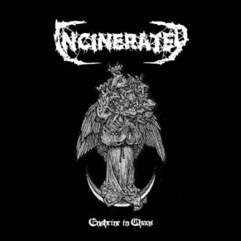 INCINERATED - Enshrine In Chaos