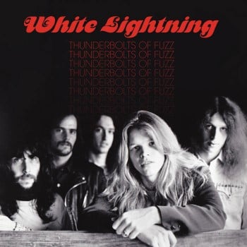 WHITE LIGHTNING - Thunderbolts Of Fuzz