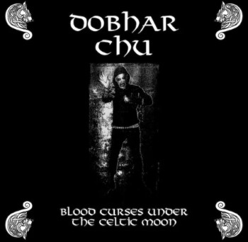 DOBHAR CHU - Blood Curses Under The Celtic Moon