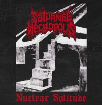 SATURNAL NECROPOLIS - Nuclear Solitude