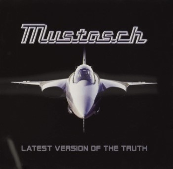 MUSTASCH - Latest Version Of The Truth