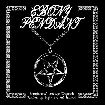EBONY PENDANT - Sempiternal Passage Through Realms Of Suffering And Hatred