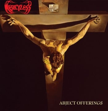 MERCYLESS - Abject Offerings