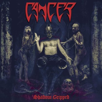 CANCER - Shadow Gripped