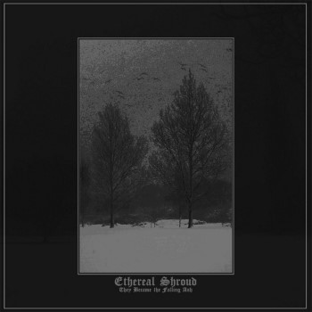 ETHEREAL SHROUD - They Became The Falling Ash