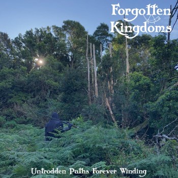 FORGOTTEN KINGDOMS - Untrodden Paths Forever Winding