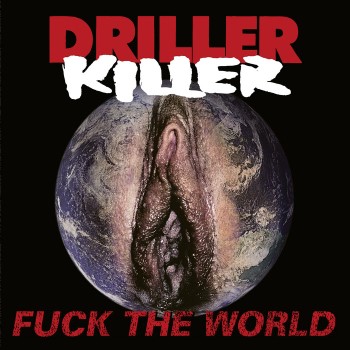 DRILLER KILLER - Fuck The World