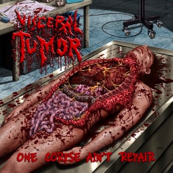 VISCERAL TUMOR - One Corpse Ainy Repair