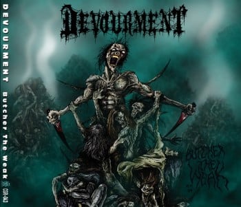 DEVOURMENT - Butcher The Weak