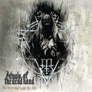 RITUALS OF THE DEAD HAND - The Wretched And The Vile