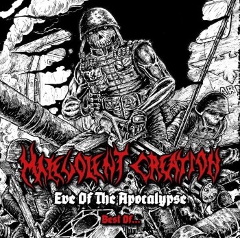 MALEVOLENT CREATION - Eve Of The Apocalyse/Best Of