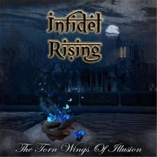 INFIDEL RISING - The Torn Wings Of Illusion