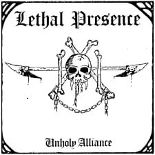 LETHAL PRESENCE - Unholy Alliance