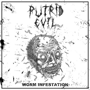 PUTRID EVIL - Worm Infestation
