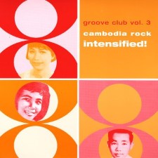GROOVE CLUB - Vol. 3: Cambodia Rock Intensified!
