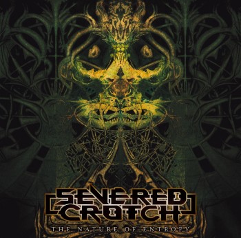SEVERED CROTCH - The Nature Of Entropy