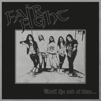 FAIR FIGHT - Until The End Of Time...