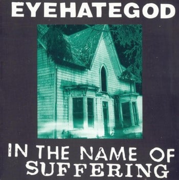 EYEHATEGOD - In The Name Of Suffering