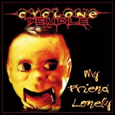 CYCLONE TEMPLE - My Friend Lonely (Deluxe Edition)