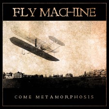 FLY MACHINE - Come Metamorphosis