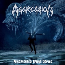 AGGRESSION - Fragmented Spirit Devils