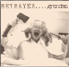 BETRAYER - Grandma / Older Than God