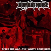 COMBAT NOISE - After The War..The Wrath Continues