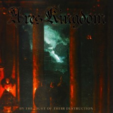 ARES KINGDOM - By The Light Of Their Destruction