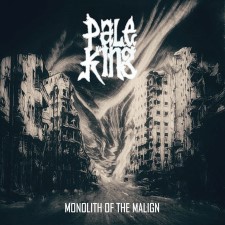 PALE KING - Monolith Of The Malign