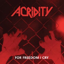 ACRIDITY - For Freedom I Cry