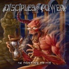 DISCIPLES OF POWER - In Dust We Trust