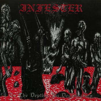 INFESTER - To The Depths, In Degradation