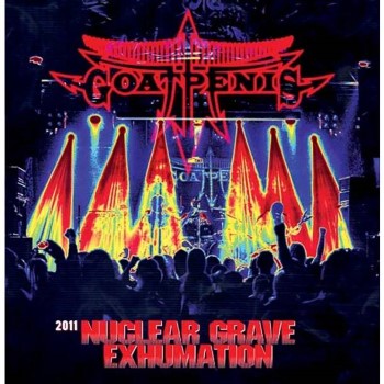 GOATPENIS - 2011: Nuclear Grave Exhumation