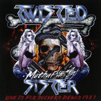 TWISTED SISTER - Love Is For Suckers Demos 1987