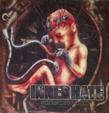 INNERHATE - Synthetic Umbilical Supremacy