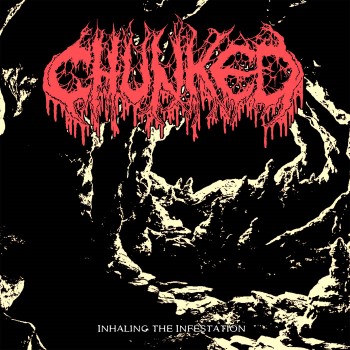 CHUNKED - Inhaling The Infestation