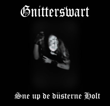 THE TRUE GNITTERSWART - Sne Up De Dusterne Holt