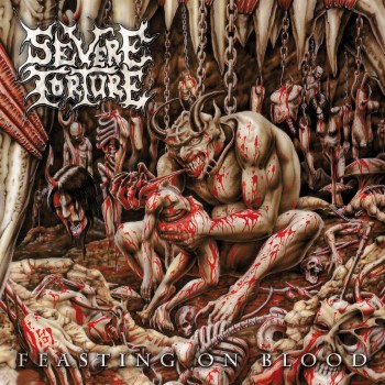 SEVERE TORTURE - Feasting On Blood