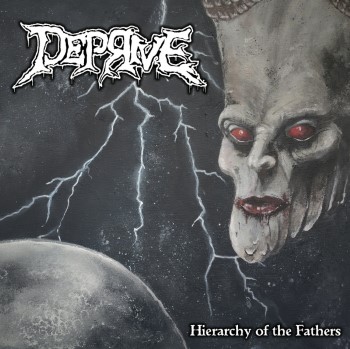 DEPRIVE - Hierarchy Of The Fathers