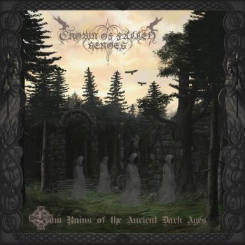 CROWN OF FALLEN HEROES - From Ruins Of The Ancient Dark Ages