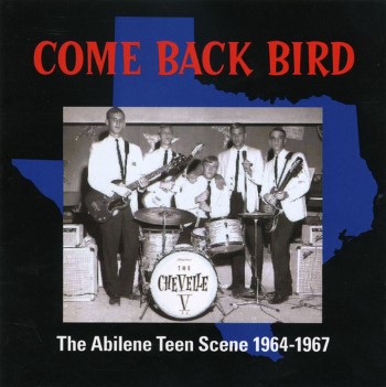 THE CHEVELLE V / THE LIVIN END / THE CONTINENTALS - Come Back Bird: The Mcallen Texas Teen Scene 1965-67