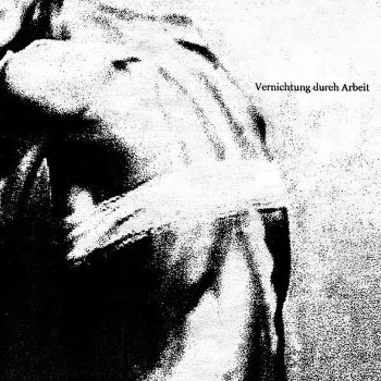 VERNICHTUNG DURCH ARBEIT - Vernichtung Durch Arbeit