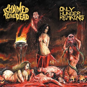 CHAINED TO THE DEAD - Only Hunger Remains